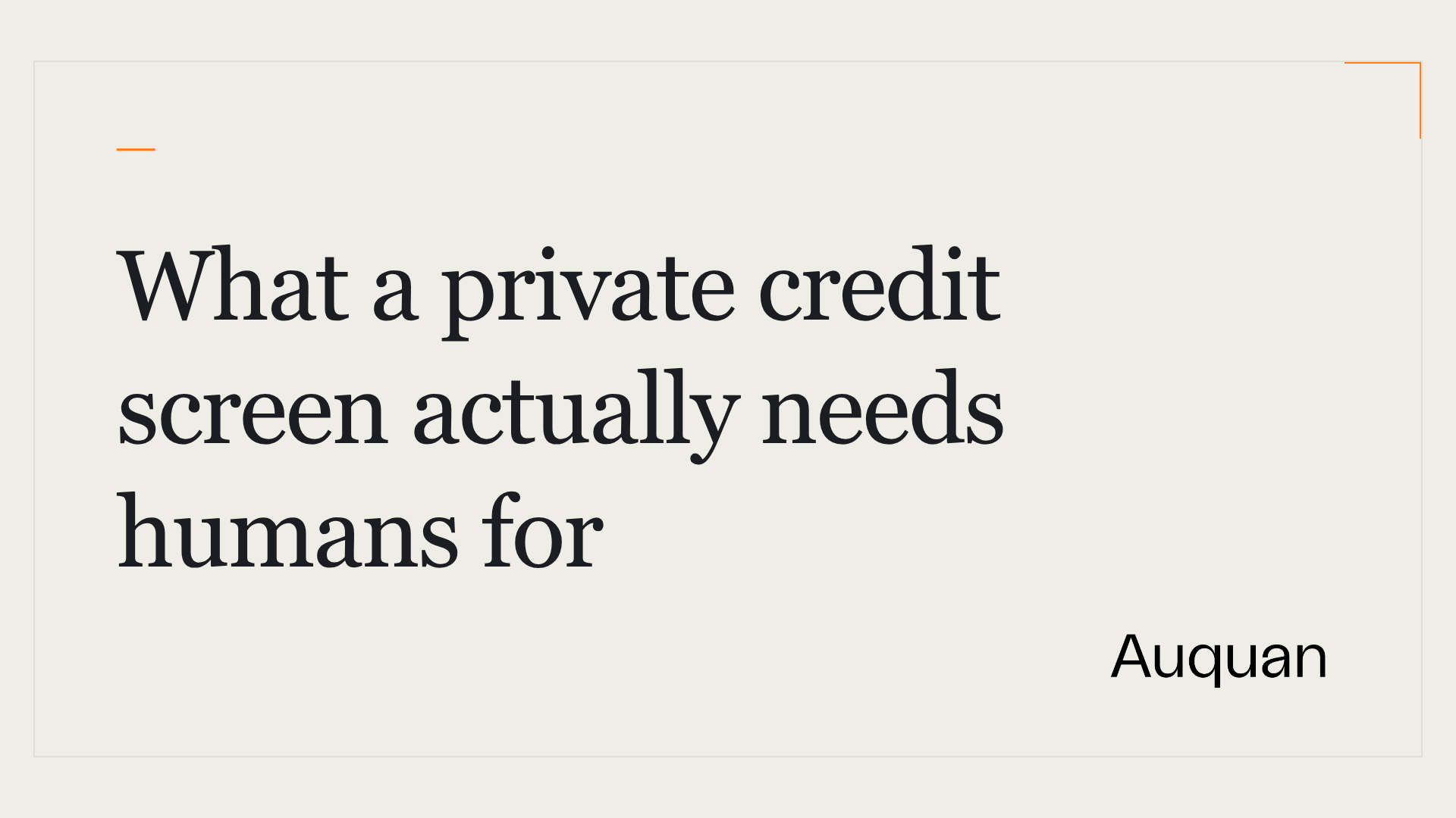 What a private credit screen actually needs humans for