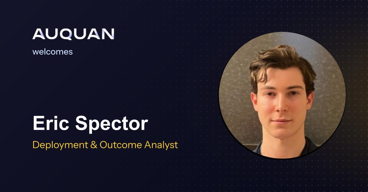 Auquan welcomes Eric Spector as new Deployment & Outcome Analyst