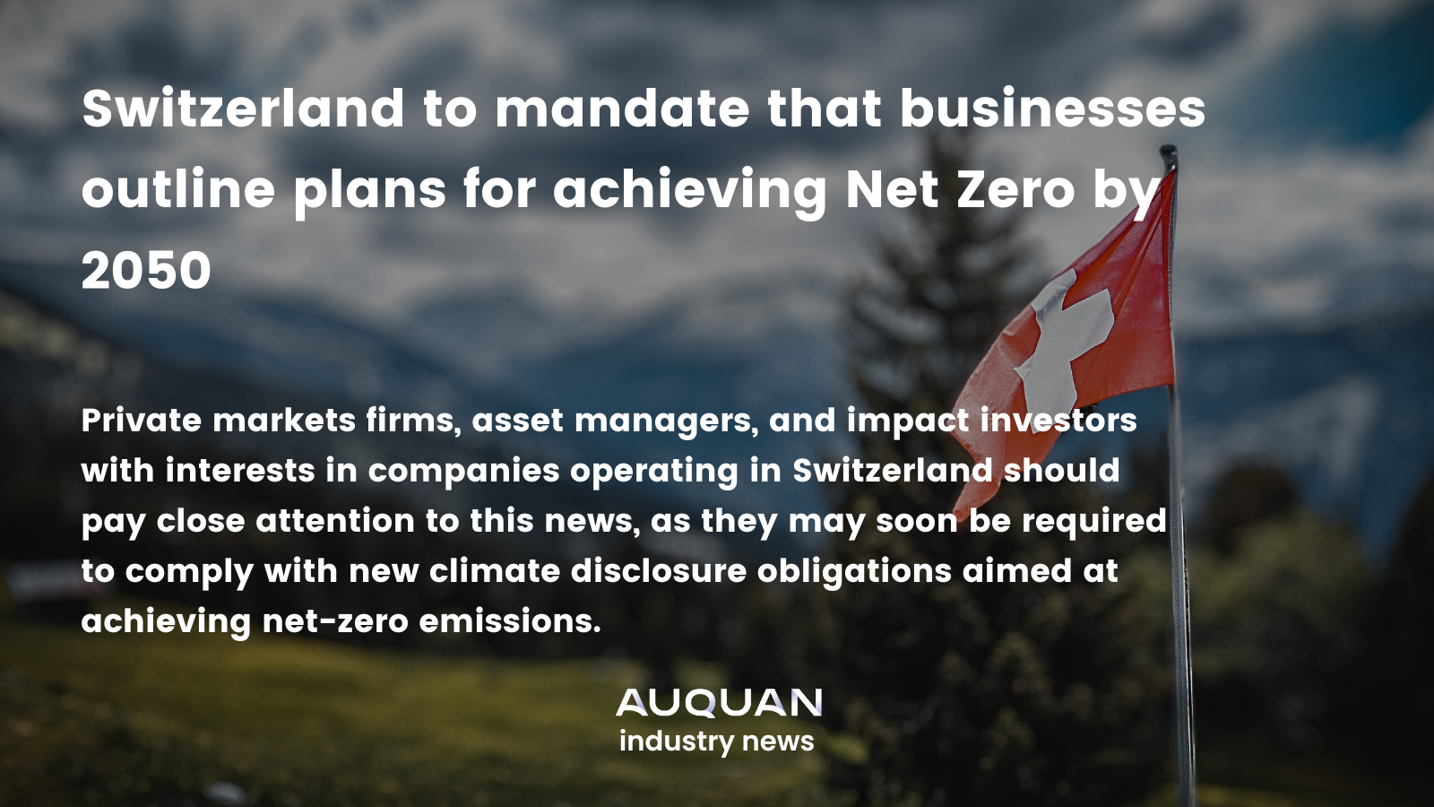 Switzerland to mandate businesses outline plans for achieving Net Zero by 2050