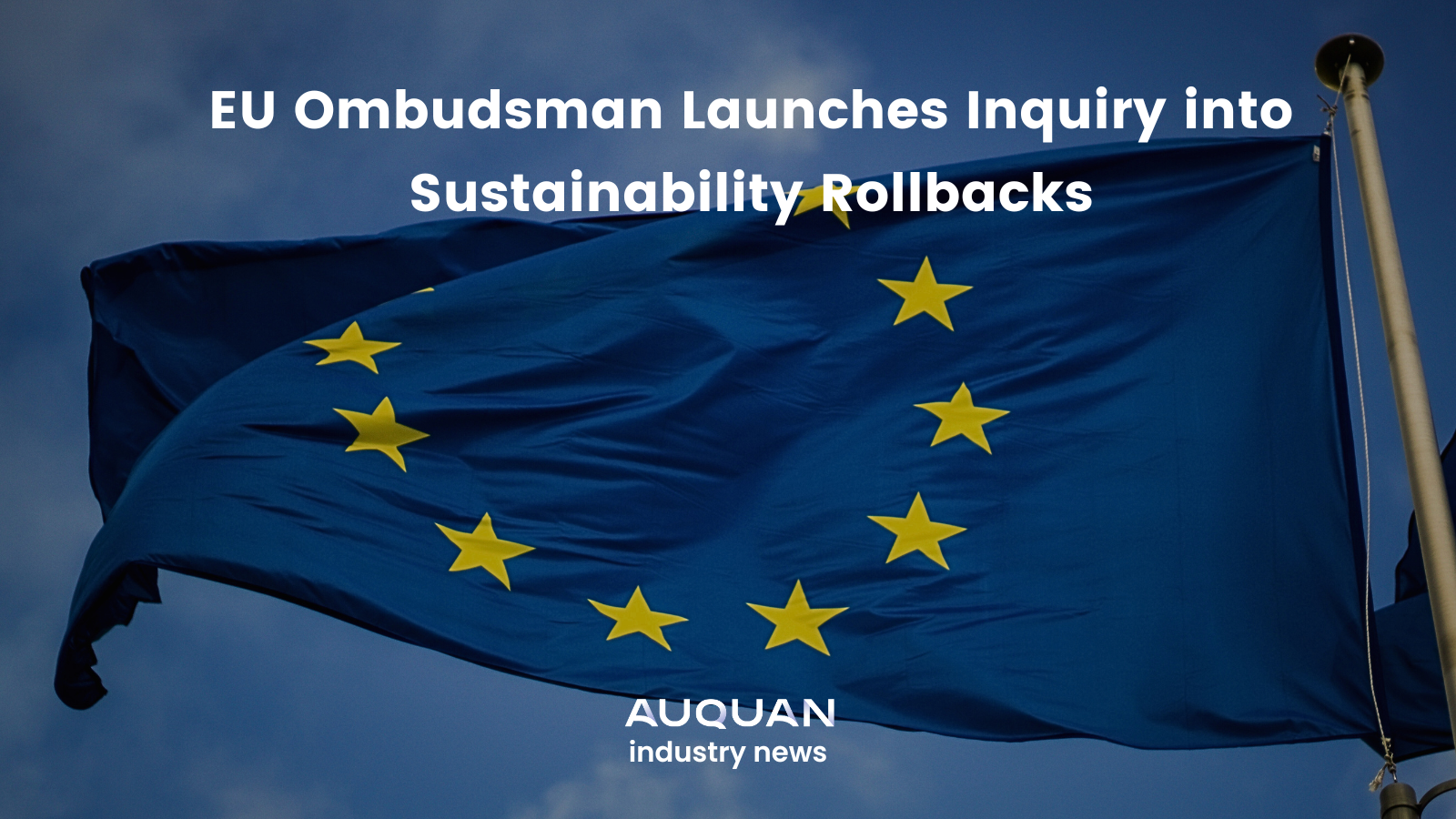 EU Ombudsman Launches Inquiry into Sustainability Rollbacks