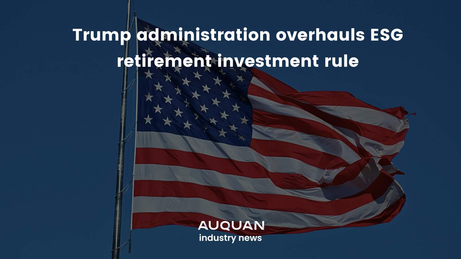 Trump Administration Overhauls ESG Retirement Investment Rule