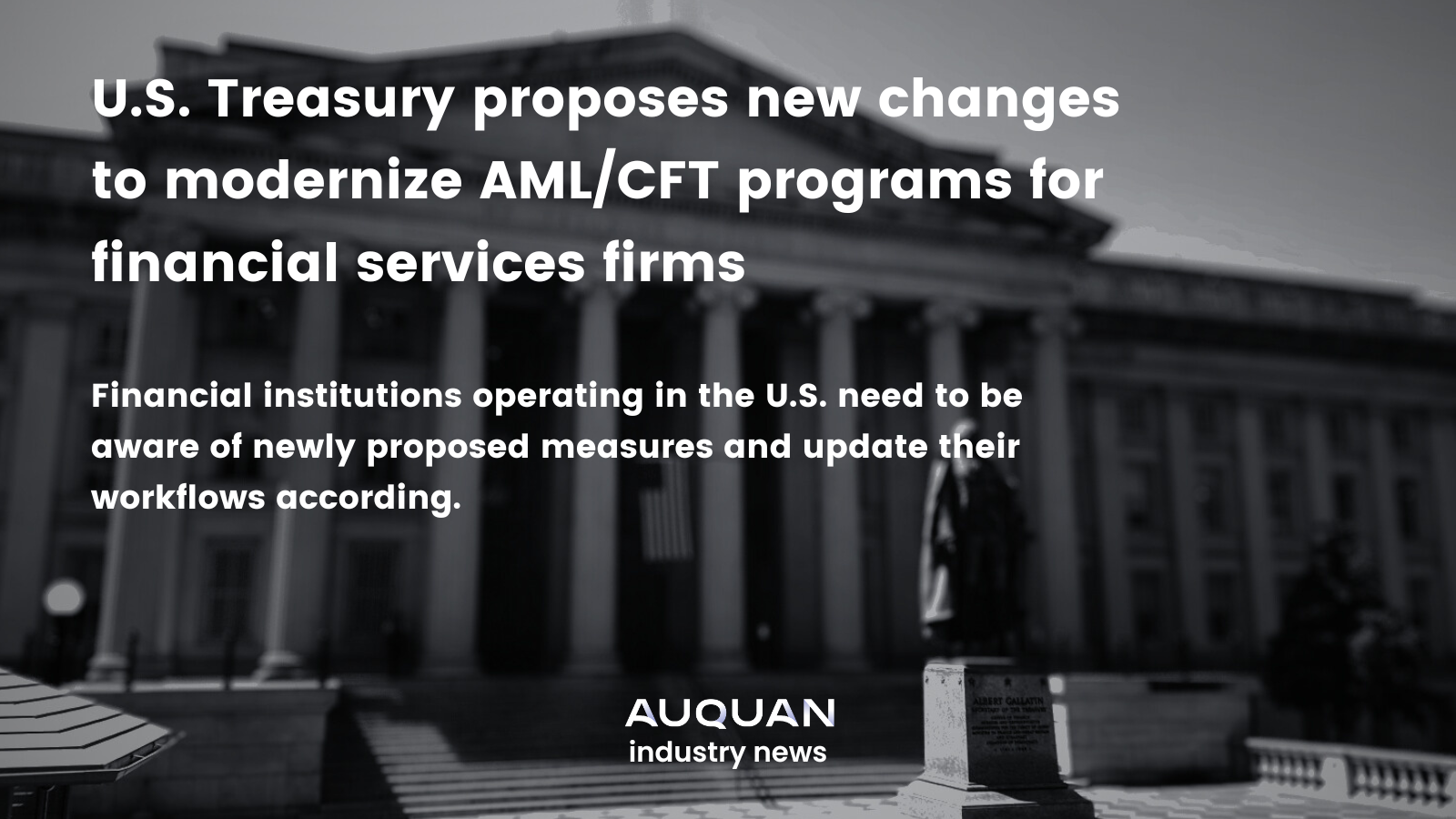 U.S. Treasury proposes new changes to modernize AML/CFT programs for financial services firms
