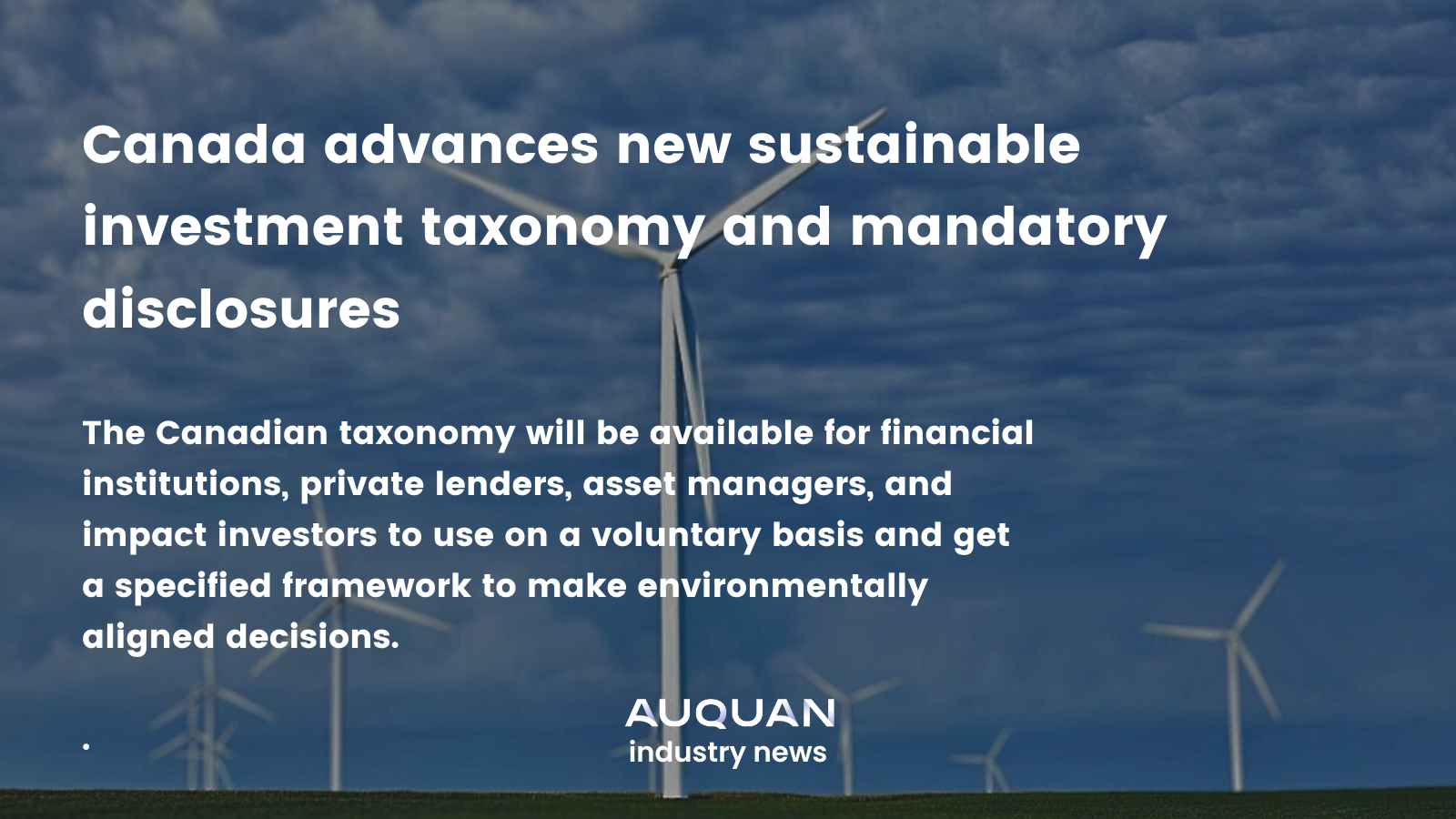 Canada advances new sustainable investment taxonomy and mandatory disclosures