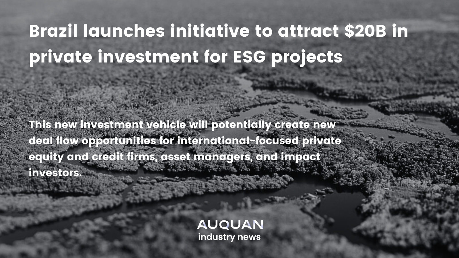 Brazil launches initiative to attract $20B in private investment for ESG-focused projects