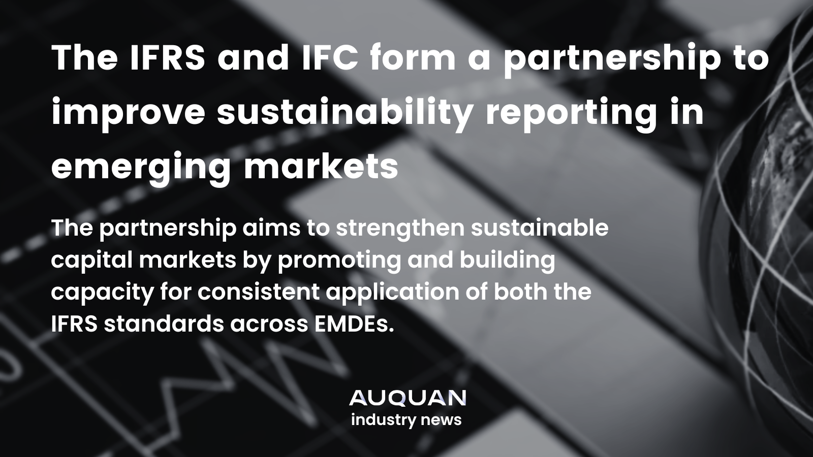 The IFRS and IFC form a partnership to improve sustainability reporting in emerging markets