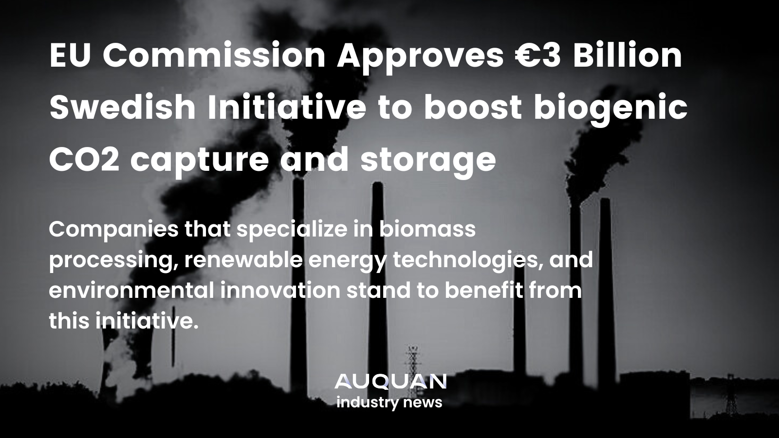 EU Commission Approves €3 Billion Swedish Initiative to boost biogenic CO2 capture and storage