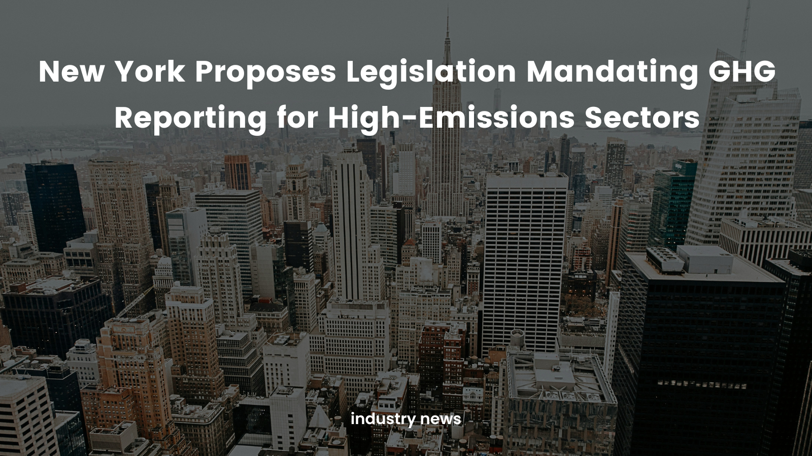 New York Proposes Legislation Mandating GHG Reporting for High-Emissions Sectors
