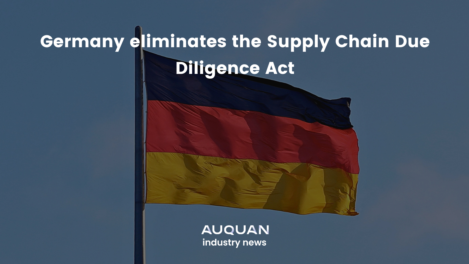 Germany eliminates the Supply Chain Due Diligence Act